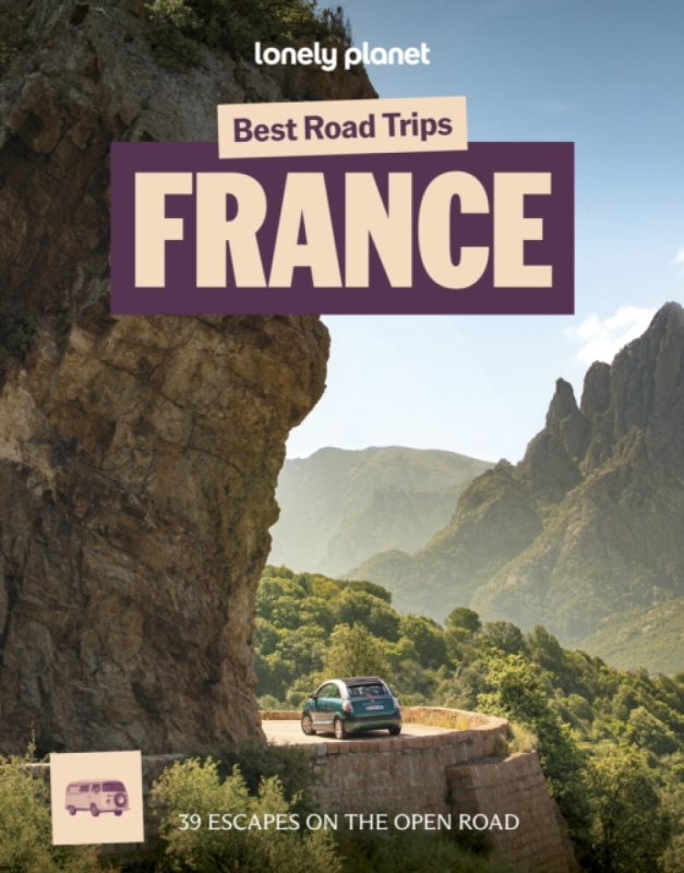 Lonely Planet Best Road Trips France - Lonely Planet
