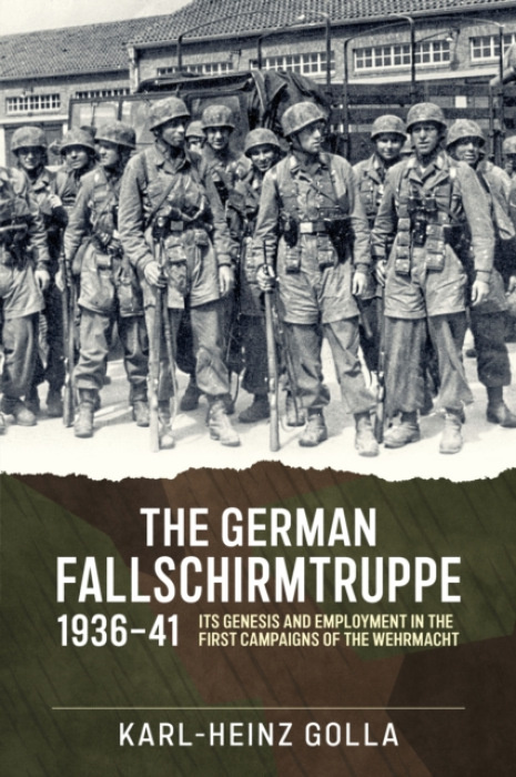 HELION & COMPANY The German Fallschirmtruppe 1936-41 - Golla, Karl-Heinz