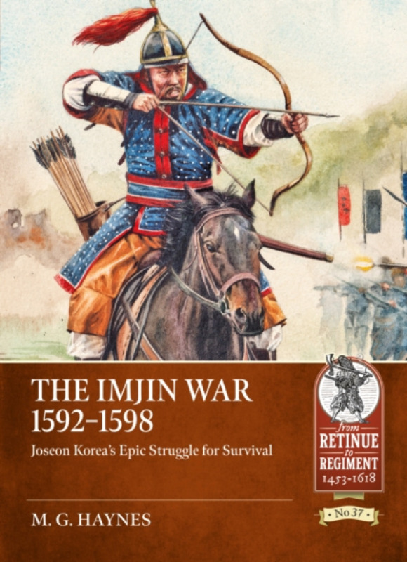 HELION & COMPANY Imjin War 1592-98 - Haynes, M.G.