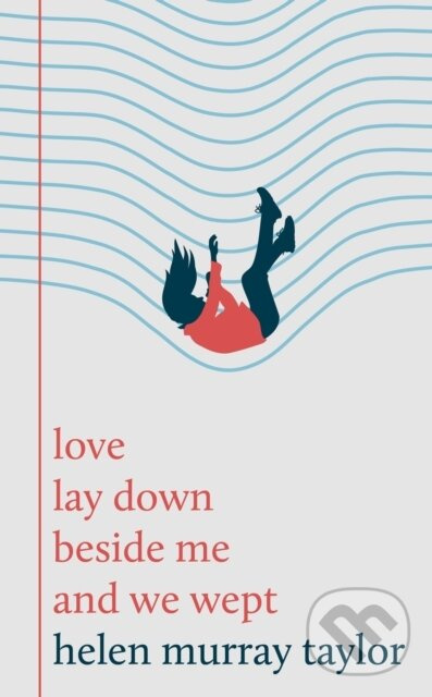 love lay down beside me and we wept - Helen Murray Taylor - kniha z kategorie Životopisy, reportáže a myšlienky
