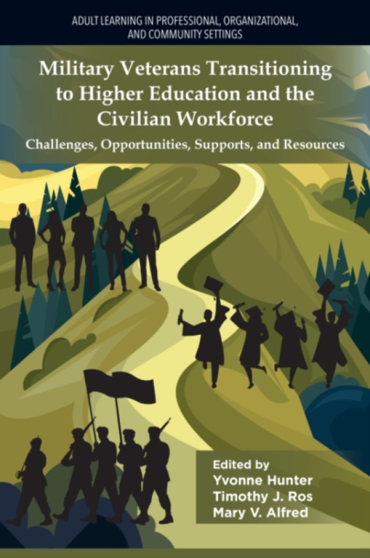 Emerald Publishing Limited Military Veterans Transitioning to Higher Education and the Civilian Workforce