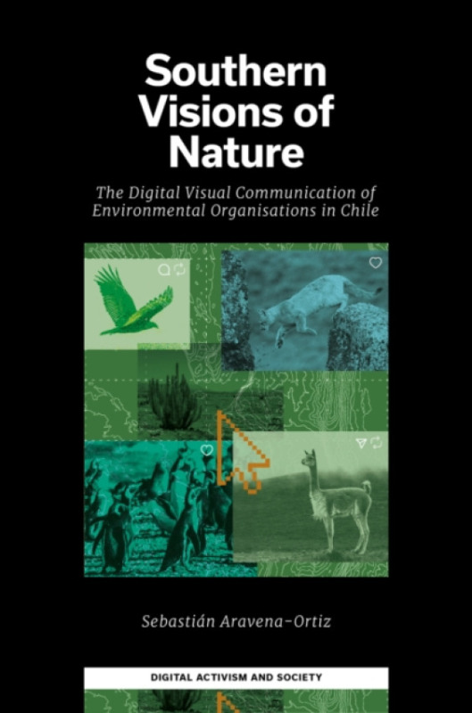 Emerald Publishing Limited Southern Visions of Nature - Aravena-Ortiz, Sebastian (University of Chile, Chile)