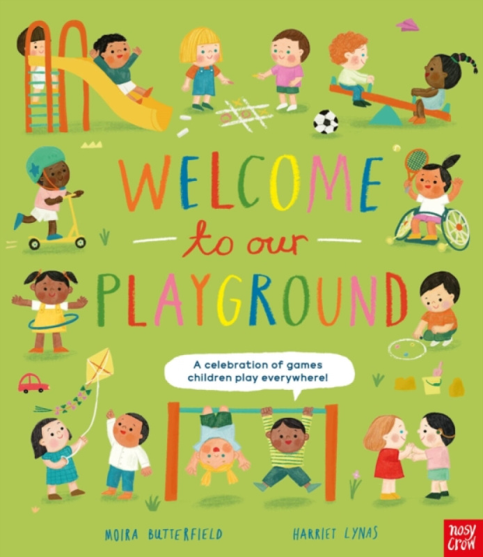 Nosy Crow Ltd Welcome to Our Playground - Butterfield, Moira