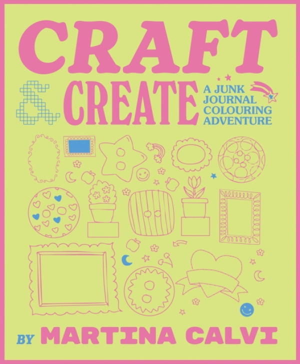 Craft a Create, A Junk Journal Colouring Adventure Quadrille Publishing Ltd