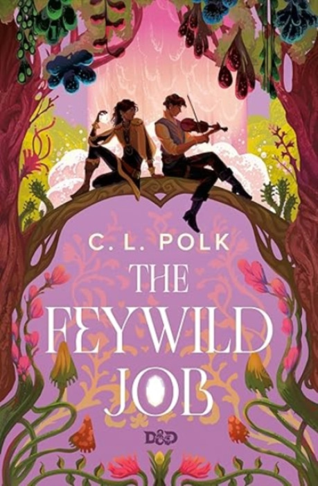 The Feywild Job (Dungeons & Dragons) - C. L. Polk