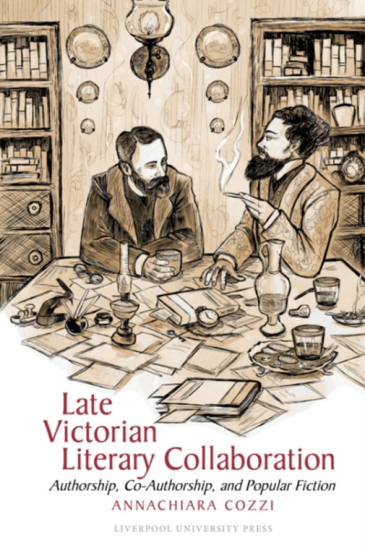 Liverpool University Press Late Victorian Literary Collaboration - Cozzi, Annachiara