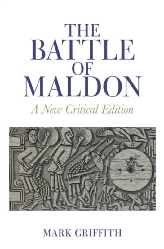 Liverpool University Press Battle of Maldon - Griffith, Mark (University of Oxford, New College (United Kingdom))