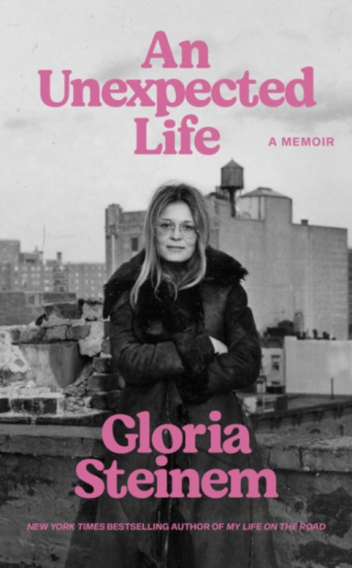 Ebury Publishing Unexpected Life - Steinem, Gloria