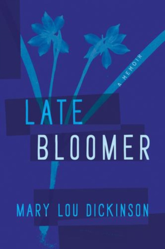 Inanna Publications and Education Inc. Late Bloomer - Dickinson, Mary Lou