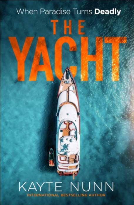 Yacht, A Gripping Crime Thriller of Betrayal, Power, and Family Secrets from the bestselling author of The Botanists Daughter Bedford Square Publishers