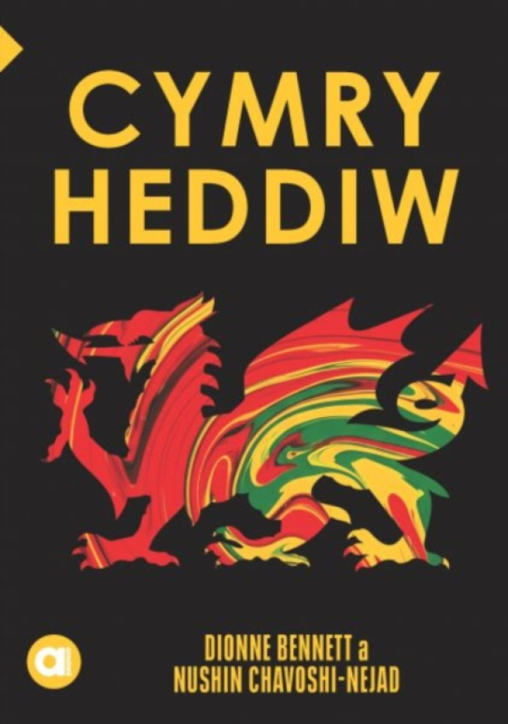 Sebra Cyfres Amdani: Cymry Heddiw - Chavoshi-Nejad, Nushin a Bennett, Dionne