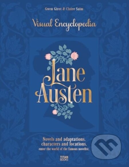 Jane Austen (The Visual Encyclopedia) - Gwen Giret, Claire Saim - kniha z kategorie Film