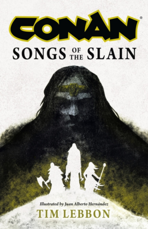 Conan: Songs of the Slain - Tim Lebbon