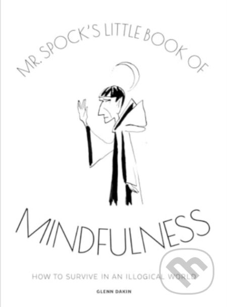 Mr Spock's Little Book of Mindfulness - Glenn Dakin - kniha z kategorie Motivace a seberozvoj