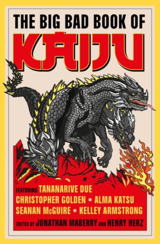 Titan Books Ltd Big Bad Book of Kaiju - Golden, Christopher a Alten, Steve a Dumas, Luke a Sigler, Scott a Jiang, Ai a Katsu, Alma a McGuire, Seanan a Anderson, Kevin J. a Broaddus, Maurice a Gilmour, Kane