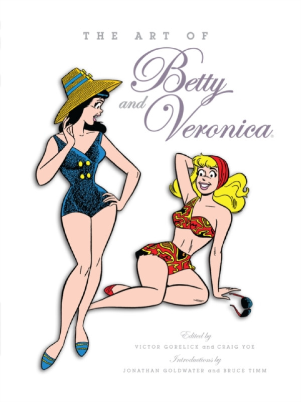 Titan Books Ltd Art of Betty & Veronica - Gorelick, Victor a Yoe, Craig
