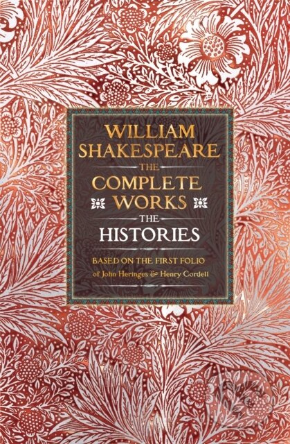 William Shakespeare Complete Works The Histories (Based on the First Folio of John Heminges and Henry Condell) - kniha z kategorie Poezie