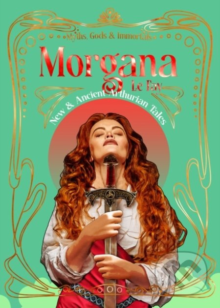 Morgana le Fay (New & Ancient Arthurian Tales) - Flame Tree Studio - kniha z kategorie Mýty, pověsti a legendy