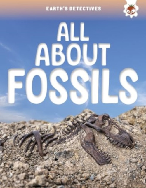 Hungry Tomato Ltd Earth's Detectives: All About Fossils - Storm, Rebecca