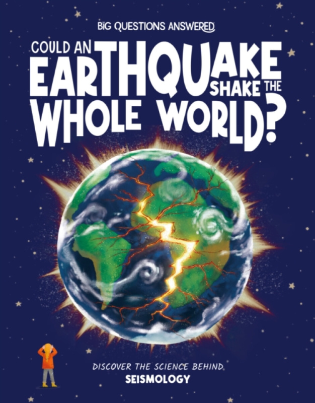Hungry Tomato Ltd Could an Earthquake Shake the Whole World? - Rowntree, Rosie
