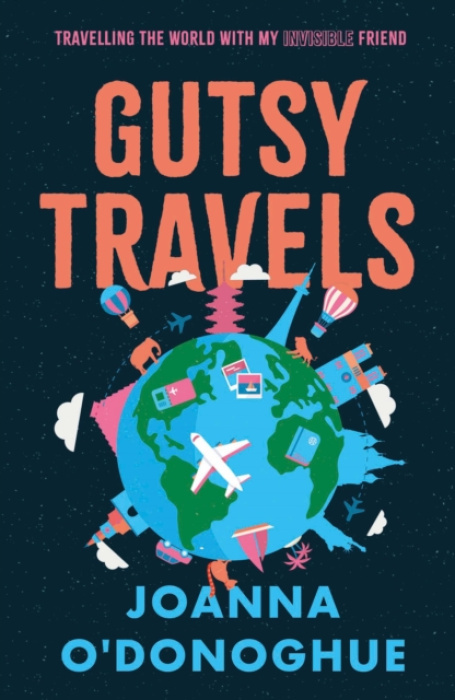 The Book Guild Ltd Gutsy Travels - O'Donoghue, Joanna