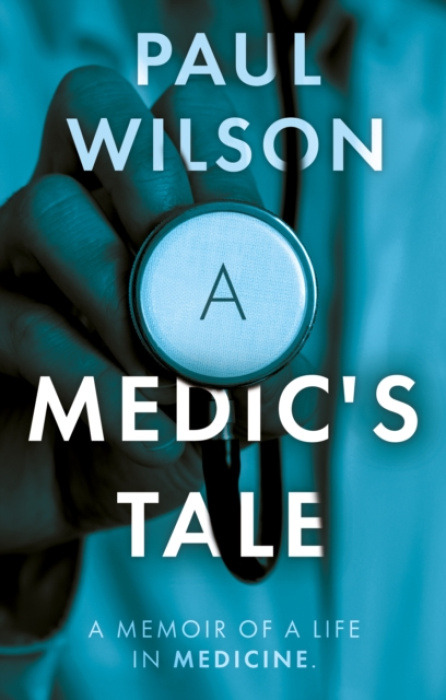 The Book Guild Ltd Medic's Tale - Wilson, Paul
