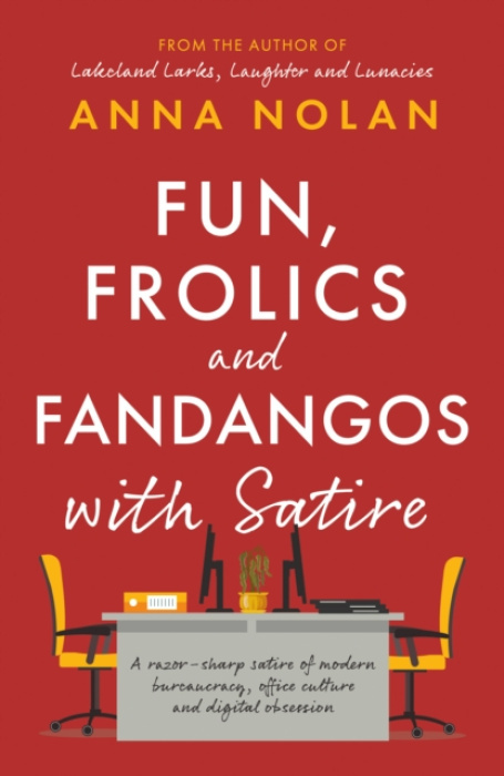 The Book Guild Ltd Fun, Frolics and Fandangos with Satire - Nolan, Anna