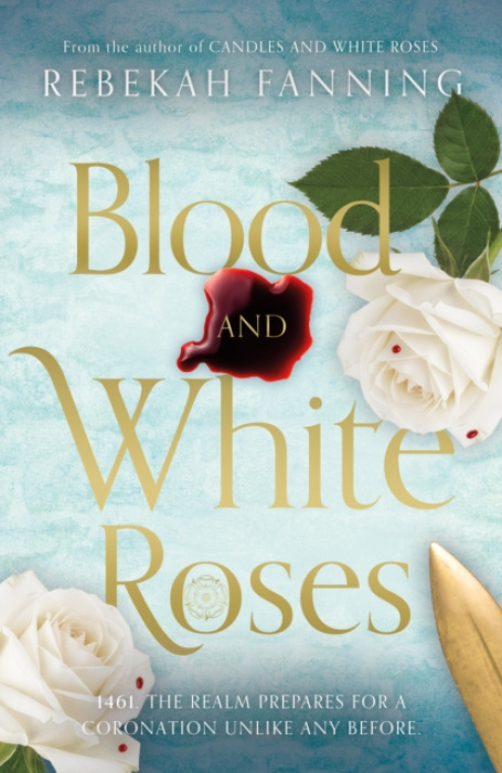 The Book Guild Ltd Blood and White Roses - Fanning, Rebekah
