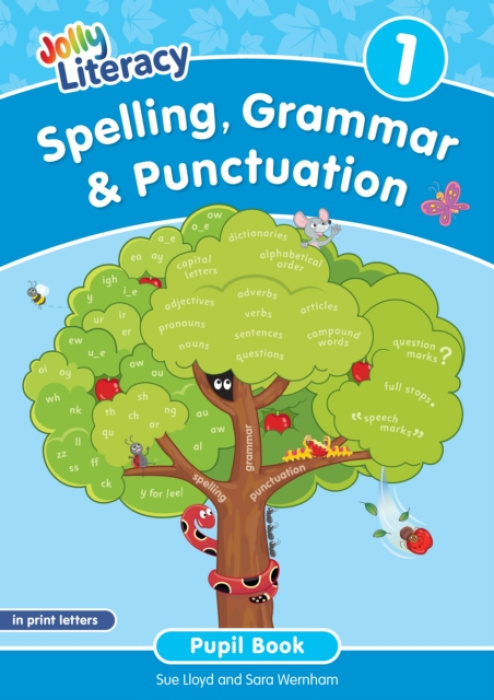 Spelling, Grammar a Punctuation Pupil Book 1, In Print Letters (British English edition) Jolly Learning Ltd