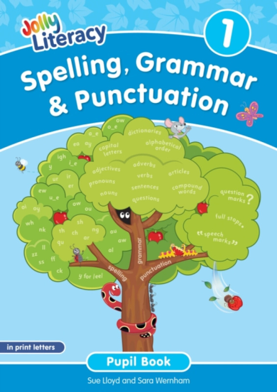 Spelling, Grammar a Punctuation Pupil Book 1, In Print Letters (British English edition) Jolly Learning Ltd