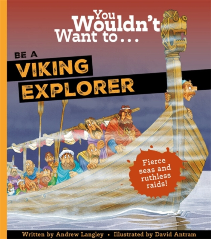 You Wouldn't Want To Be A Viking Explorer - Andrew Langley, Langley, Andrew