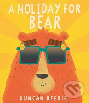 A Holiday for Bear (A hilarious, adventure-packed summer holiday read!) - kniha z kategorie Rozprávky