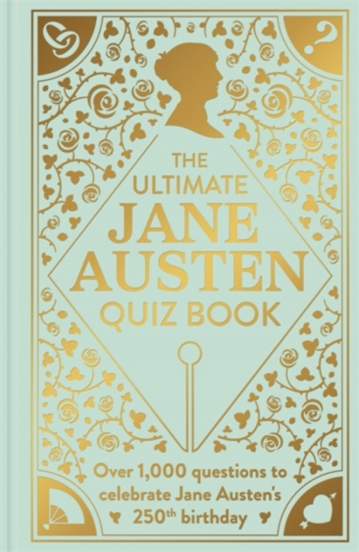 The Ultimate Jane Austen Quiz Book (Over 1000 questions to test your Jane Austen knowledge!)