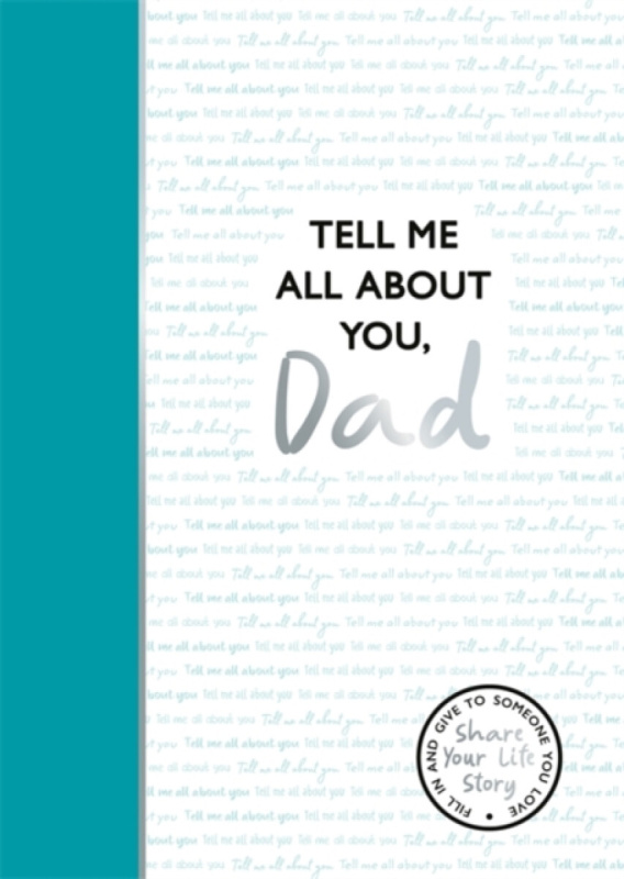 Bonnier Books Ltd Tell Me All About You, Dad - Dowling, Lucy