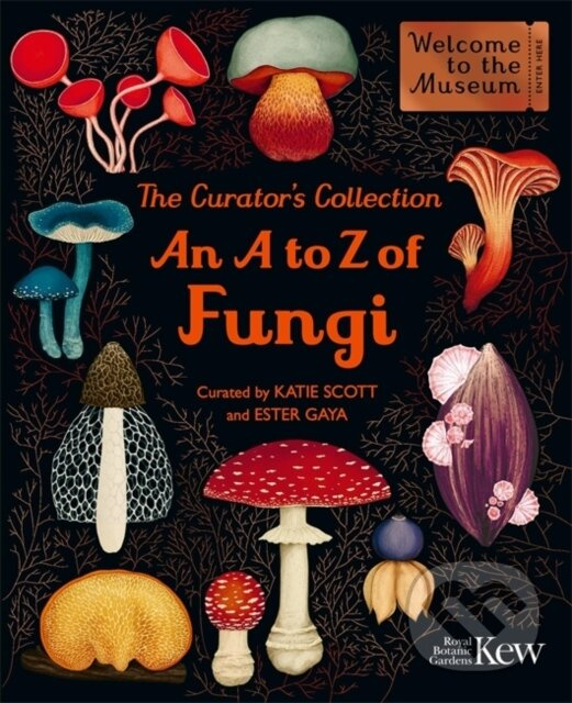 The Curators Collection: An A to Z of Fungi (A pocket-sized Welcome to the Museum gift edition)