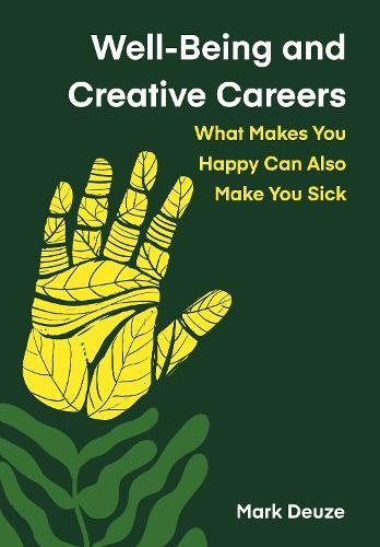 Well-Being and Creative Careers, What Makes You Happy Can Also Make You Sick INTELLECT