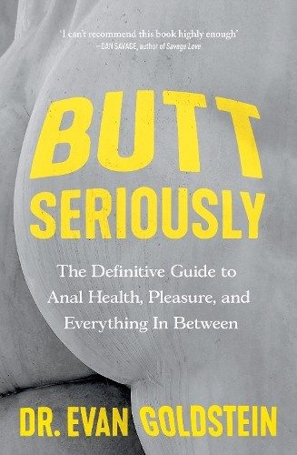 Butt Seriously, The Definitive Guide to Anal Health, Pleasure and Everything In-Between Canelo