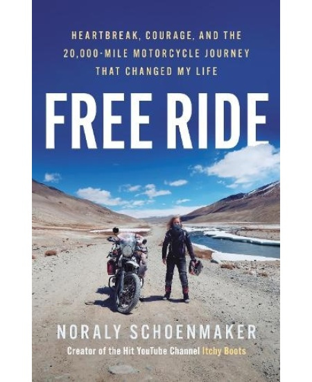 Free Ride, Heartbreak, Courage, and the 20,000-Mile Motorcycle Journey that Changed My Life Canelo