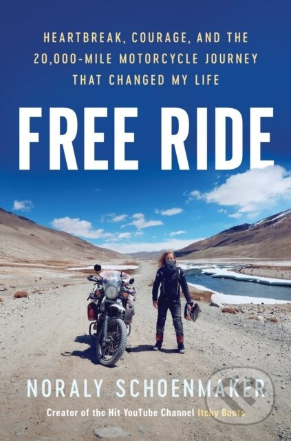 Free Ride, Heartbreak, Courage, and the 20,000-Mile Motorcycle Journey that Changed My Life Canelo