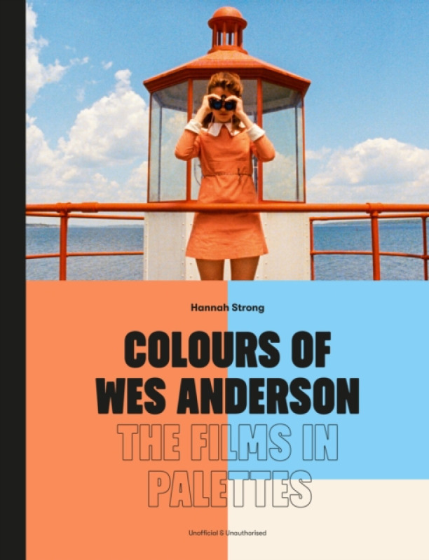 Quarto Publishing PLC Colours of Wes Anderson - Strong, Hannah