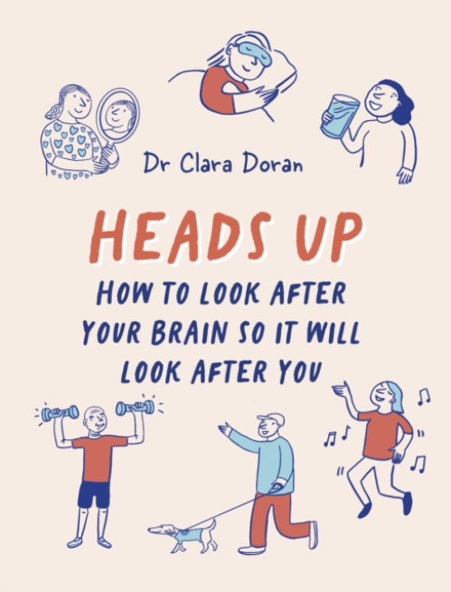 Heads Up, How to look after your brain so it will look after you Quarto Publishing PLC