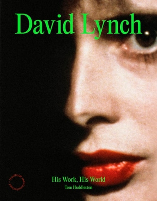 David Lynch, His Work, His World Quarto Publishing PLC