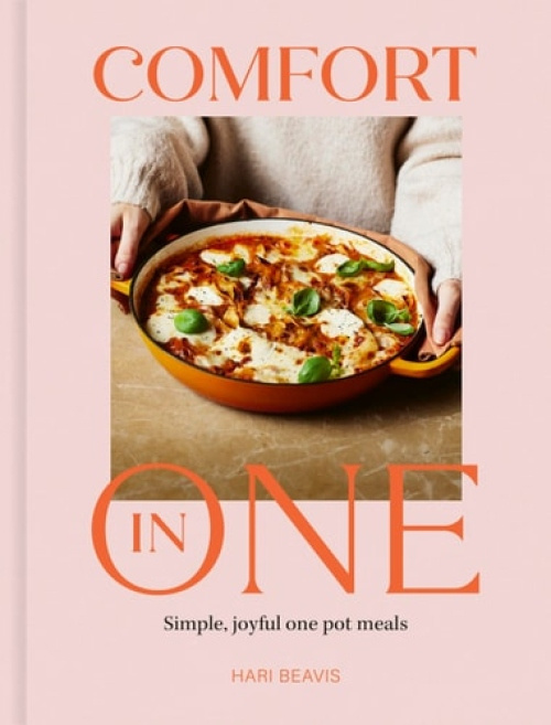 Comfort in One, Simple, joyful one pot meals - The Sunday Times Bestseller Quarto Publishing PLC