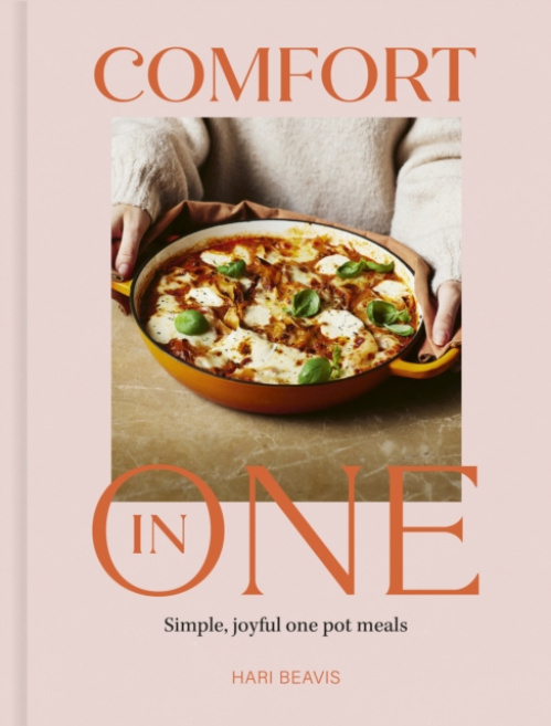 Comfort in One, Simple, joyful one pot meals - The Sunday Times Bestseller Quarto Publishing PLC