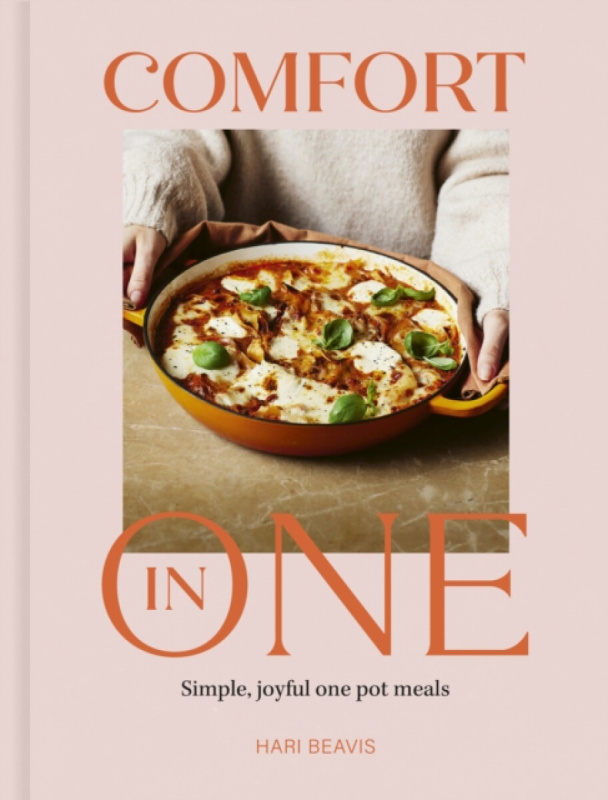 Comfort in One, Simple, joyful one pot meals - The Sunday Times Bestseller Quarto Publishing PLC