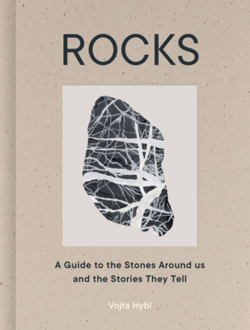 Rocks, A Guide to the Stones Around Us and the Stories They Tell Quarto Publishing PLC