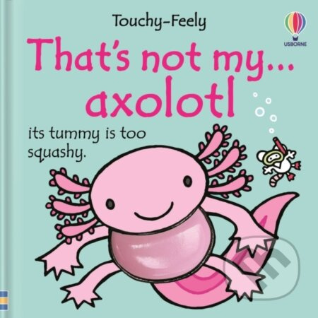 That´s not my axolotl... - Rachel Wells - kniha z kategorie Pro děti