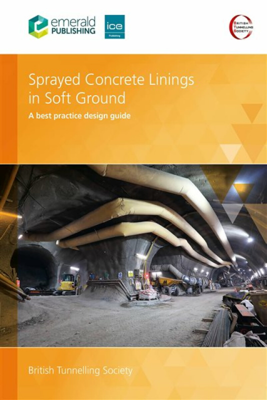 Emerald Publishing Limited Sprayed Concrete Linings in Soft Ground - British Tunnelling Society, UK