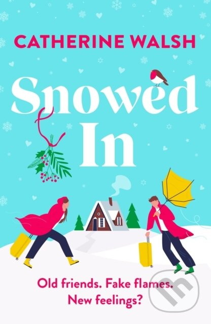 Snowed In (A completely hilarious fake dating, forced proximity romantic comedy) - kniha z kategorie Romantika