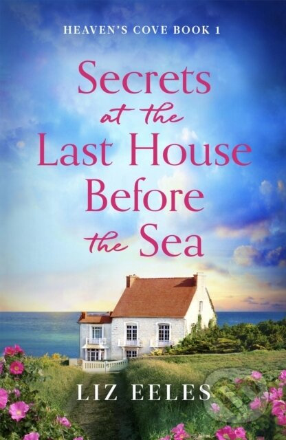 Secrets at the Last House Before the Sea (A gripping and emotional page-turner) - kniha z kategorie Romantika